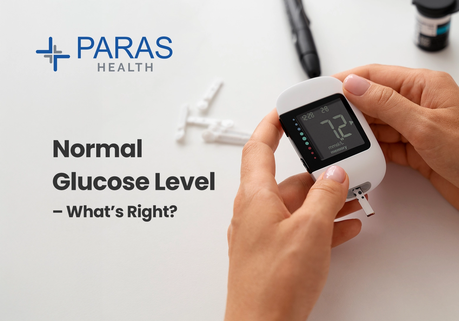 Normal Glucose Levels: What’s Right, What’s Not & Why It Matters